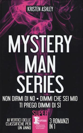 Mystery man series: Non dirmi di no-Dimmi che sei mio-Ti prego dimmi di sì - Kristen Ashley - Libro Newton Compton Editori 2018, SuperInsuperabili | Libraccio.it