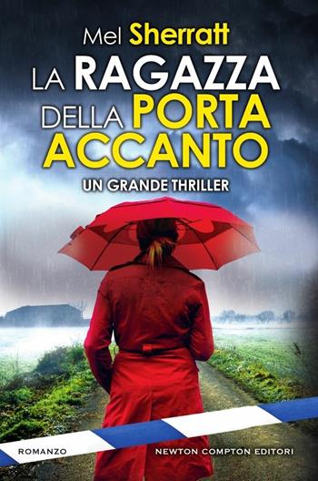 La ragazza della porta accanto - Mel Sherratt - Libro Newton Compton Editori 2017, Nuova narrativa Newton | Libraccio.it
