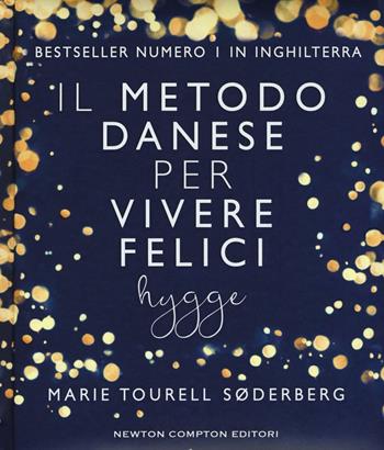 Il metodo danese per vivere felici. Hygge - Marie Tourell Søderberg - Libro Newton Compton Editori 2016, Grandi manuali Newton | Libraccio.it