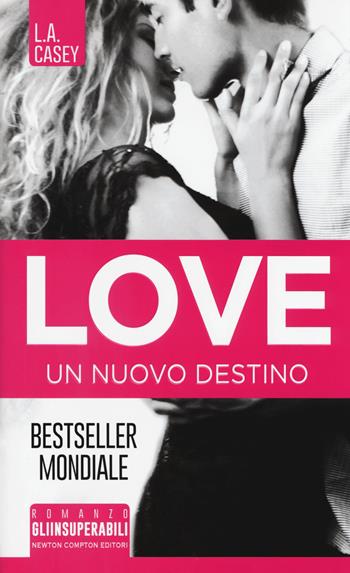 Un nuovo destino. Love - L. A. Casey - Libro Newton Compton Editori 2017, Gli insuperabili | Libraccio.it