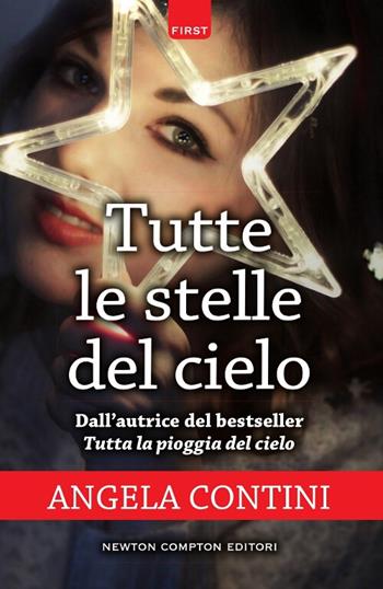 Tutte le stelle del cielo - Angela Contini - Libro Newton Compton Editori 2017, First | Libraccio.it