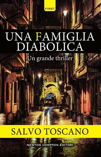 Una famiglia diabolica - Salvo Toscano - Libro Newton Compton Editori 2017, First | Libraccio.it