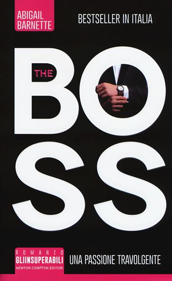 The boss - Abigail Barnette - Libro Newton Compton Editori 2017, Gli insuperabili | Libraccio.it