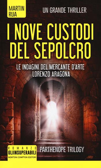 I nove custodi del sepolcro. Parthenope trilogy - Martin Rua - Libro Newton Compton Editori 2017, Gli insuperabili | Libraccio.it