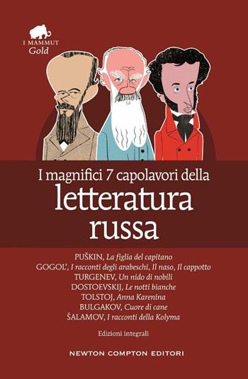 I magnifici 7 capolavori della letteratura russa: La figlia del capitano-I racconti degli arabeschi-Il naso-Il cappotto-Un nido di nobili-Le notti bianche-Anna Karenina-Cuore di cane-I racconti della Kolyma. Ediz. integrale  - Libro Newton Compton Editori 2021, Grandi tascabili economici. I mammut Gold | Libraccio.it