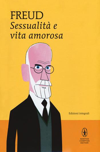 Sessualità e vita amorosa. Ediz. integrale - Sigmund Freud - Libro Newton Compton Editori 2018, I MiniMammut | Libraccio.it