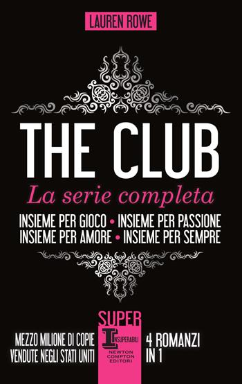 The Club. La serie completa: Insieme per gioco-Insieme per passione-Insieme per amore-Insieme per sempre - Lauren Rowe - Libro Newton Compton Editori 2019, SuperInsuperabili | Libraccio.it