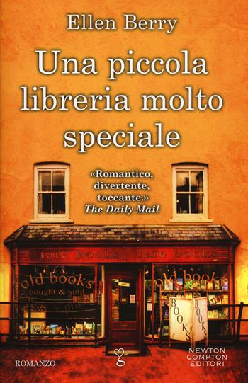 Una piccola libreria molto speciale - Ellen Berry - Libro Newton Compton Editori 2017, Anagramma | Libraccio.it