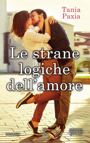 Le strane logiche dell'amore - Tania Paxia - Libro Newton Compton Editori 2017, Anagramma | Libraccio.it