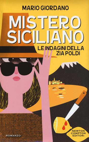 Mistero siciliano. Le indagini della zia Poldi - Giordano Mario - Libro Newton Compton Editori 2017, Nuova narrativa Newton | Libraccio.it