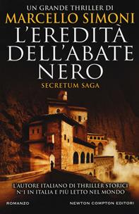 L'eredità dell'abate nero. Secretum saga - Marcello Simoni - Libro Newton Compton Editori 2017, Nuova narrativa Newton | Libraccio.it