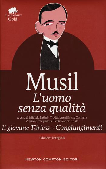 L'uomo senza qualità-Il giovane Törless-Congiungimenti. Ediz. integrale - Robert Musil - Libro Newton Compton Editori 2020, Grandi tascabili economici. I mammut Gold | Libraccio.it