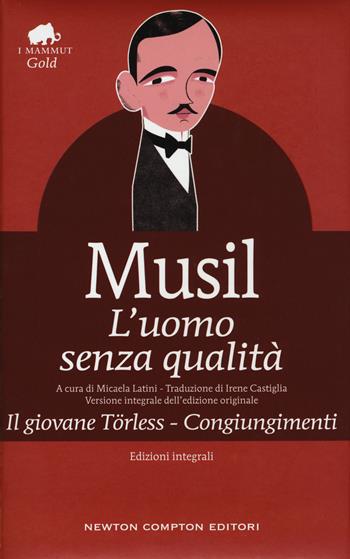 L' uomo senza qualità-Il giovane Törless-Congiungimenti. Ediz. integrale - Robert Musil - Libro Newton Compton Editori 2020, Grandi tascabili economici. I mammut Gold | Libraccio.it