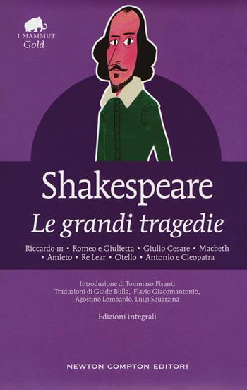 Le grandi tragedie: Riccardo III-Romeo e Giulietta-Giulio Cesare-Macbeth-Amleto-Re Lear-Otello-Antonio e Cleopatra. Ediz. integrale - William Shakespeare - Libro Newton Compton Editori 2018, Grandi tascabili economici. I mammut Gold | Libraccio.it