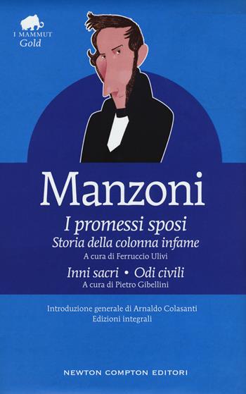I promessi sposi-Storia della colonna infame-Inni sacri-Odi civili. Ediz. integrale - Alessandro Manzoni - Libro Newton Compton Editori 2018, Grandi tascabili economici. I mammut Gold | Libraccio.it