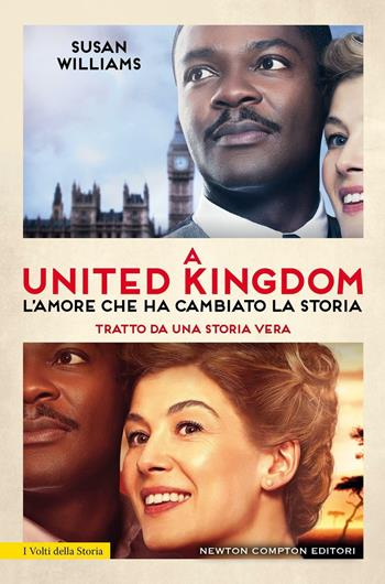 A United Kingdom. L'amore che ha cambiato la storia - Susan Williams - Libro Newton Compton Editori 2017, I volti della storia | Libraccio.it