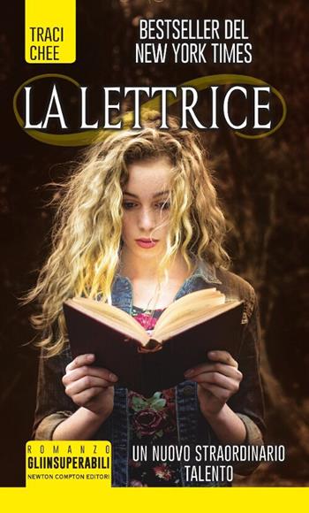 La lettrice - Traci Chee - Libro Newton Compton Editori 2017, Gli insuperabili | Libraccio.it