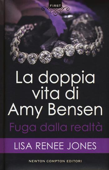 Fuga dalla realtà. La doppia vita di Amy Bensen - Lisa Renée Jones - Libro Newton Compton Editori 2017, First | Libraccio.it