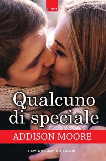 Qualcuno di speciale - Addison Moore - Libro Newton Compton Editori 2017, First | Libraccio.it