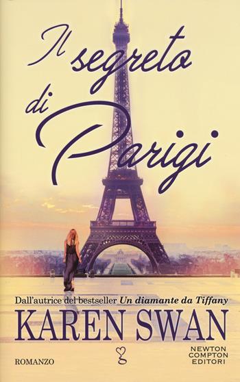 Il segreto di Parigi - Karen Swan - Libro Newton Compton Editori 2017, Anagramma | Libraccio.it