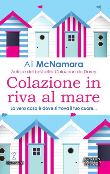 Colazione in riva al mare - Ali McNamara - Libro Newton Compton Editori 2017, Anagramma | Libraccio.it