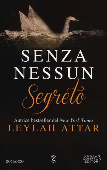 Senza nessun segreto - Leylah Attar - Libro Newton Compton Editori 2017, Anagramma | Libraccio.it