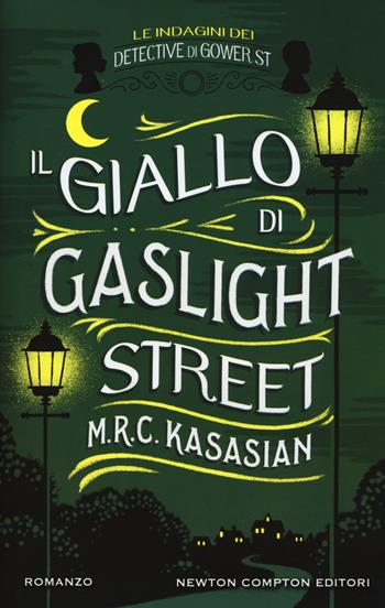 Il giallo di Gaslight street. Le indagini dei detective di Gower St - M.R.C. Kasasian - Libro Newton Compton Editori 2017, Nuova narrativa Newton | Libraccio.it