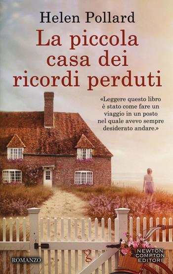 La piccola casa dei ricordi perduti - Helen Pollard - Libro Newton Compton Editori 2017, Anagramma | Libraccio.it