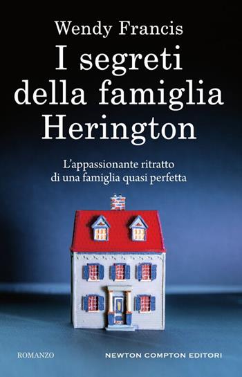 I segreti della famiglia Herington - Wendy Francis - Libro Newton Compton Editori 2017, 3.0 | Libraccio.it
