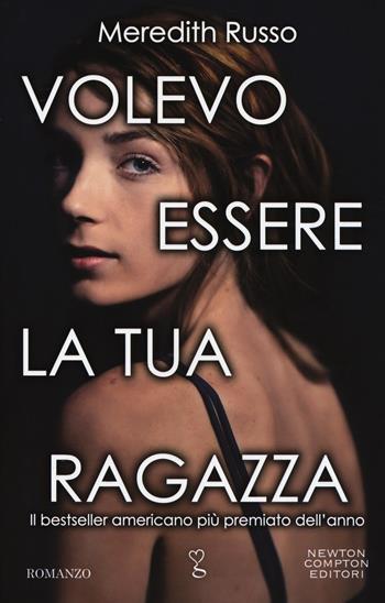 Volevo essere la tua ragazza - Meredith Russo - Libro Newton Compton Editori 2017, Anagramma | Libraccio.it