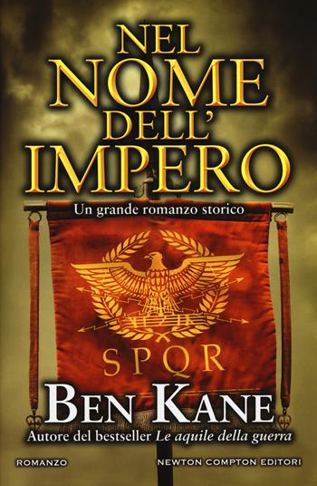 Nel nome dell'impero - Ben Kane - Libro Newton Compton Editori 2017, Nuova narrativa Newton | Libraccio.it