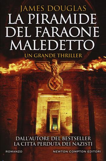 La piramide del faraone maledetto - James Douglas - Libro Newton Compton Editori 2017, Nuova narrativa Newton | Libraccio.it