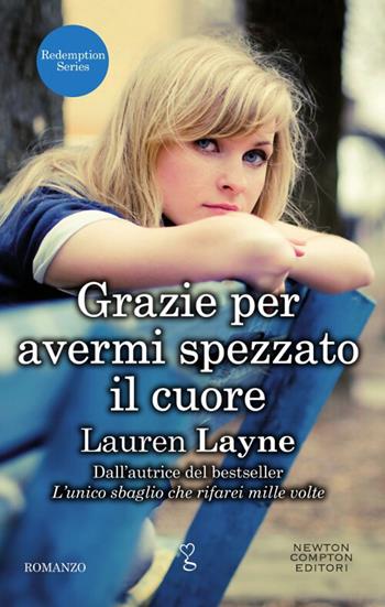 Grazie per avermi spezzato il cuore. Redemption series - Lauren Layne - Libro Newton Compton Editori 2017, Anagramma | Libraccio.it