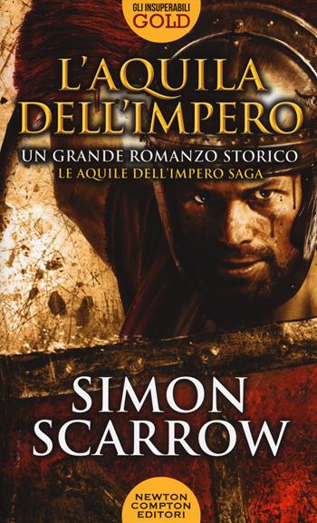 L' aquila dell'impero - Simon Scarrow - Libro Newton Compton Editori 2017, Gli insuperabili Gold | Libraccio.it