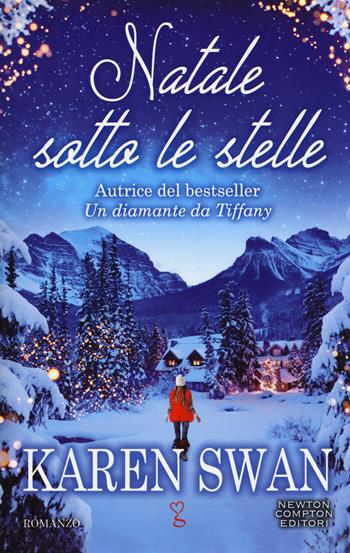 Natale sotto le stelle - Karen Swan - Libro Newton Compton Editori 2017, Anagramma | Libraccio.it