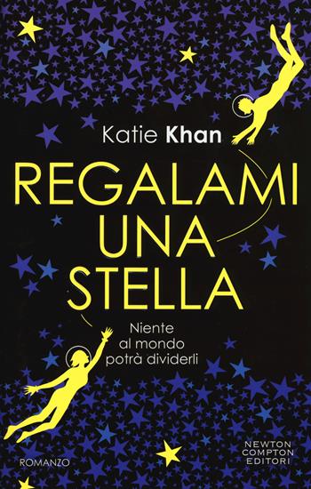 Regalami una stella - Katie Khan - Libro Newton Compton Editori 2017, Vertigo | Libraccio.it