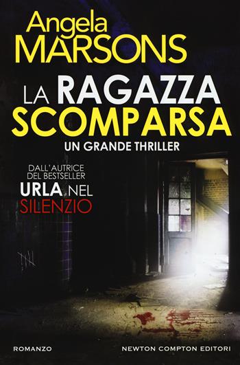 La ragazza scomparsa - Angela Marsons - Libro Newton Compton Editori 2017, Nuova narrativa Newton | Libraccio.it