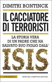 Il cacciatore di terroristi. La storia vera di un padre che ha salvato suo figlio dall'Isis