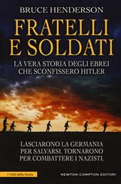 Fratelli e soldati. La vera storia degli ebrei che sconfissero Hitler