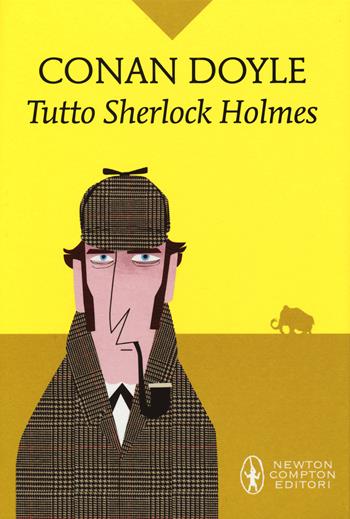 Tutto Sherlock Holmes - Arthur Conan Doyle - Libro Newton Compton Editori 2017, I MiniMammut | Libraccio.it
