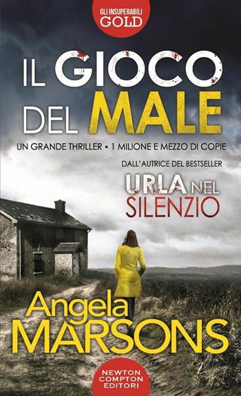 Il gioco del male - Angela Marsons - Libro Newton Compton Editori 2017, Gli insuperabili Gold | Libraccio.it
