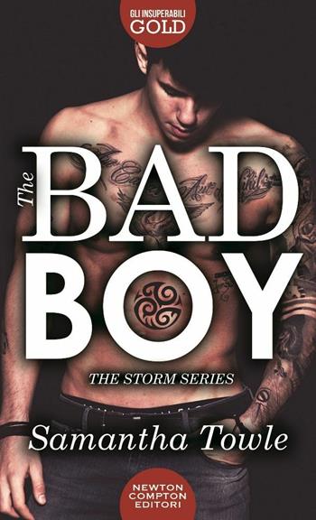 The bad boy. The Storm series - Samantha Towle - Libro Newton Compton Editori 2017, Gli insuperabili Gold | Libraccio.it