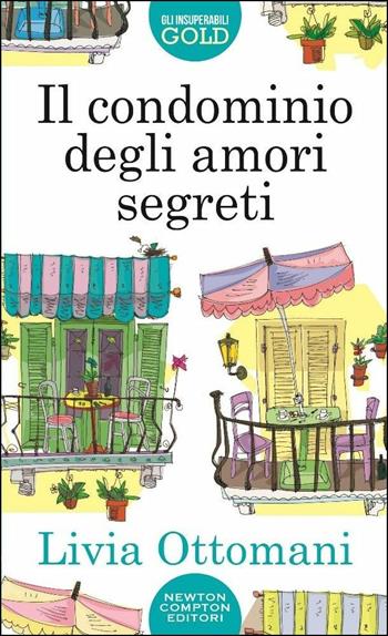 Il condominio degli amori segreti - Livia Ottomani - Libro Newton Compton Editori 2017, Gli insuperabili Gold | Libraccio.it