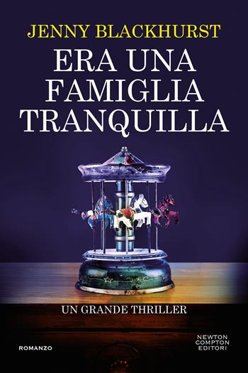 Era una famiglia tranquilla - Jenny Blackhurst - Libro Newton Compton Editori 2017, Gli insuperabili Gold | Libraccio.it