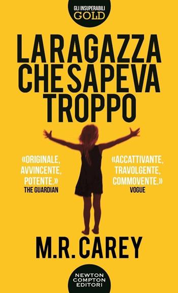 La ragazza che sapeva troppo - M. R. Carey - Libro Newton Compton Editori 2017, Gli insuperabili Gold | Libraccio.it