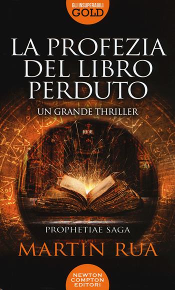 La profezia del libro perduto. Prophetiae saga - Martin Rua - Libro Newton Compton Editori 2017, Gli insuperabili Gold | Libraccio.it