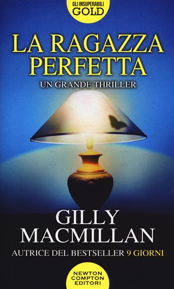 La ragazza perfetta - Gilly Macmillan - Libro Newton Compton Editori 2017, Gli insuperabili Gold | Libraccio.it