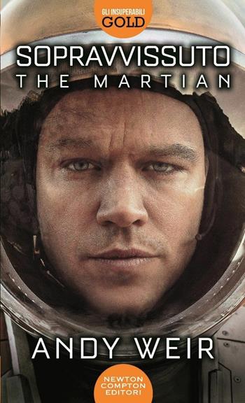 Sopravvissuto. The martian - Andy Weir - Libro Newton Compton Editori 2017, Gli insuperabili Gold | Libraccio.it