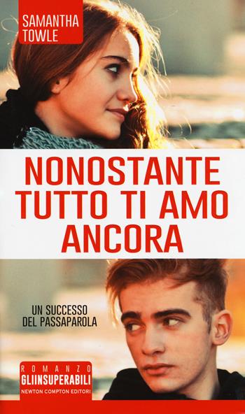 Nonostante tutto ti amo ancora - Samantha Towle - Libro Newton Compton Editori 2017, Gli insuperabili | Libraccio.it
