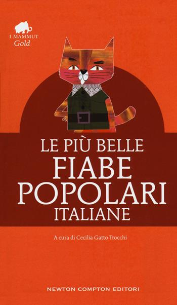 Le più belle fiabe popolari italiane  - Libro Newton Compton Editori 2017, Grandi tascabili economici. I mammut Gold | Libraccio.it